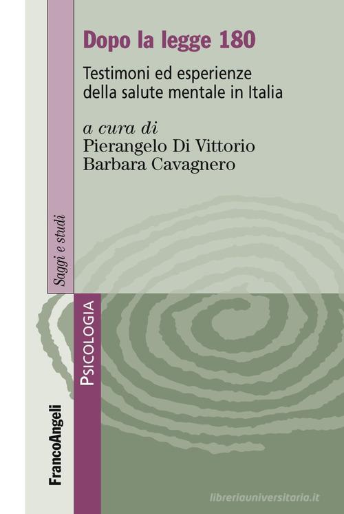 Dopo la legge 180. Testimoni ed esperienze della salute mentale in Italia edito da Franco Angeli