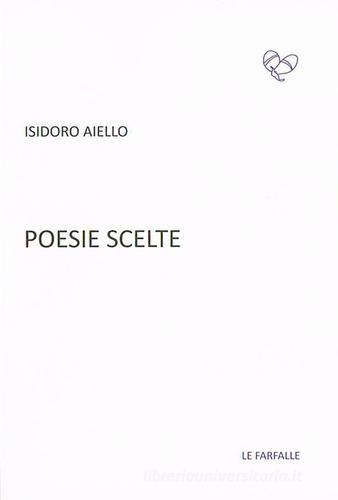Poesie scelte di Isidoro Aiello edito da Le Farfalle