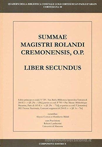 Summae Magistri Rolandi Cremonensis, O.p. Liber secundus. Ediz. italiana e latina edito da Corponove