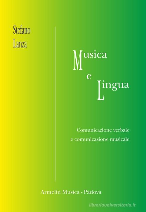 Musica e lingua. Comunicazione verbale e comunicazione musicale di Stefano Lanza edito da Armelin Musica