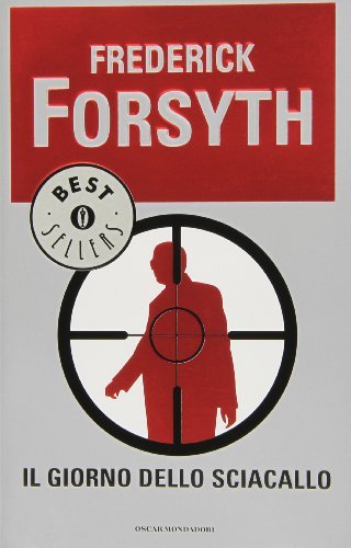 Il giorno dello sciacallo di Frederick Forsyth edito da Mondadori