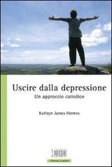 Uscire dalla depressione. Un approccio cattolico di Kathryn James Hermes edito da EDB