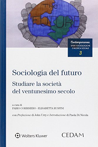 Sociologia del futuro. Studiare la società del ventunesimo secolo edito da CEDAM