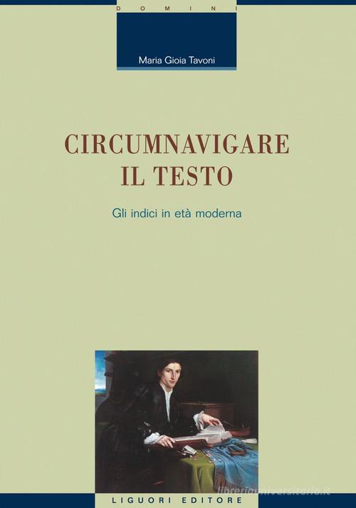 Circumnavigare il testo. Gli indici in età moderna. E-book di M. Gioia Tavoni edito da Liguori