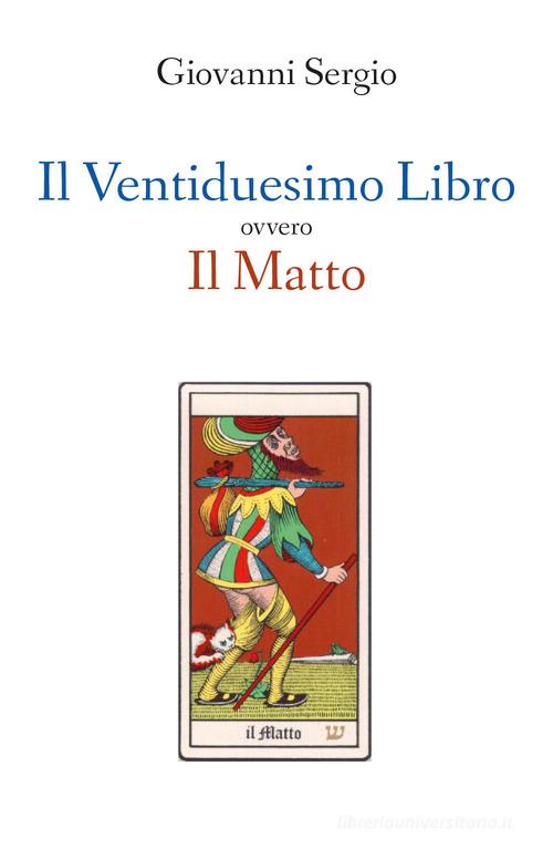 Il ventiduesimo libro ovvero il matto di Giovanni Sergio - 9788831629294 in  Tarocchi