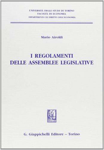 I regolamenti delle assemblee legislative di Mario Airoldi edito da Giappichelli