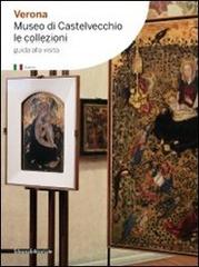 Verona. Museo di Castelvecchio. Le collezioni edito da Silvana