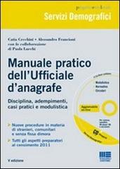 Manuale pratico dell'ufficiale d'anagrafe. Con CD-ROM di Catia Cecchini, Alessandro Francioni edito da Maggioli Editore