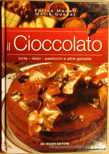 Il cioccolato di Enrico Medail, Marie Gosset edito da De Vecchi