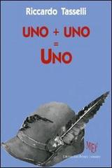 Uno + uno = uno di Riccardo Tasselli edito da L'Autore Libri Firenze