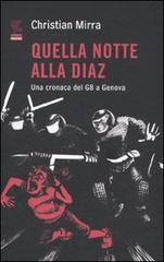Quella notte alla Diaz. Una cronaca del G8 a Genova di Christian Mirra edito da Guanda