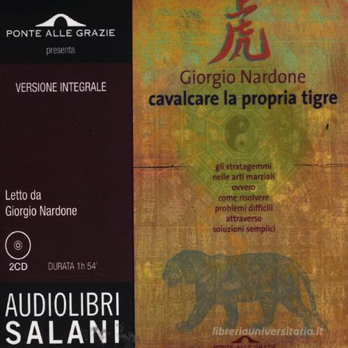 Cavalcare la propria tigre letto da Giorgio Nardone. Audiolibro. 2 CD Audio. Ediz. integrale di Giorgio Nardone edito da Salani