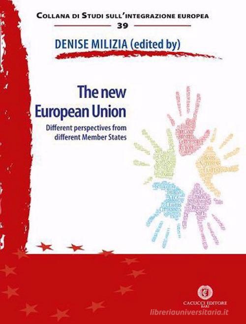 The new European Union. Different perspectives from different Member States edito da Cacucci
