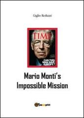 Mario Monti's impossible mission di Giglio Reduzzi edito da Youcanprint