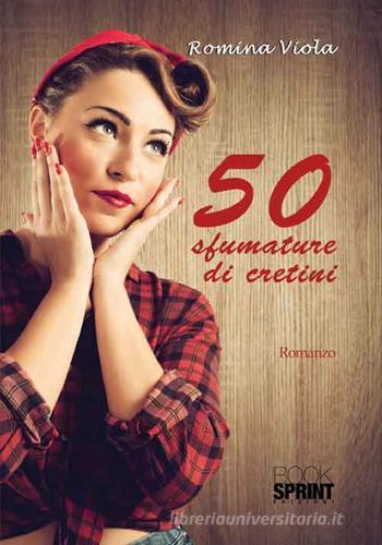 50 sfumature di cretini di Romina Viola edito da Booksprint