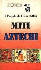 Miti aztechi edito da Demetra