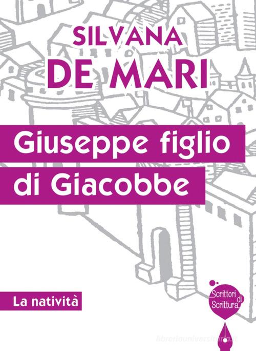 Giuseppe figlio di Giacobbe. La natività di Silvana De Mari edito da Effatà