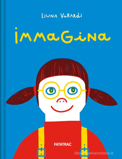 Immagina. Ediz. a colori di Liuna Virardi edito da Fatatrac