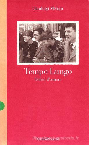 Tempo lungo. Delitti d'amore di Gianluigi Melega edito da Dalai Editore