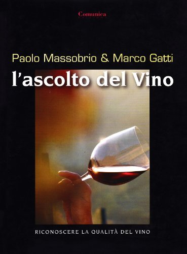 L' ascolto del vino di Paolo Massobrio, Marco Gatti edito da Comunica