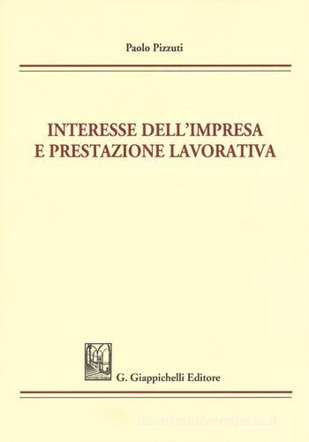 Interesse dell'impresa e prestazione lavorativa di Paolo Pizzuti edito da Giappichelli