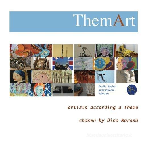 Themart. Artists according a theme choosen . Ediz. bilingue di Dino Marasà edito da Studio Byblos