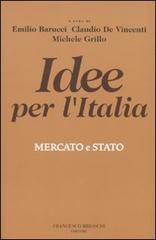 Idee per l'Italia. Mercato & stato edito da Brioschi