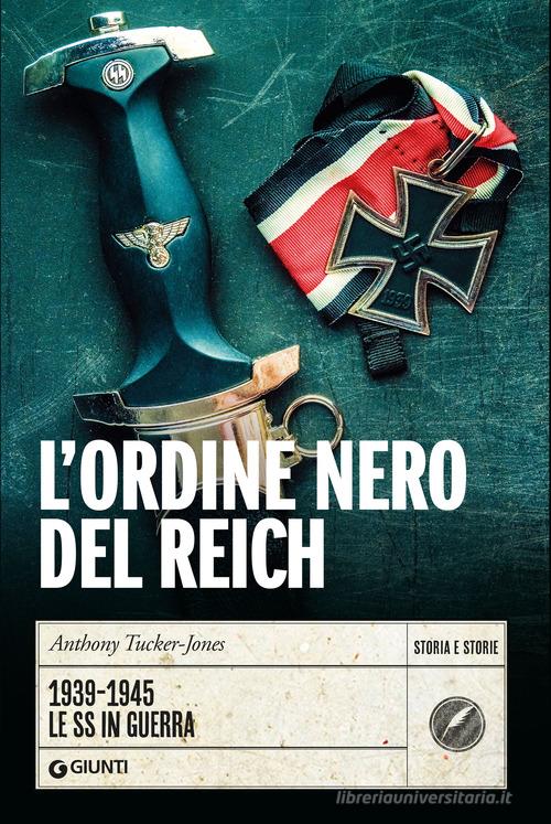 L'Ordine nero del Reich di Anthony Tucker-Jones edito da Giunti Editore