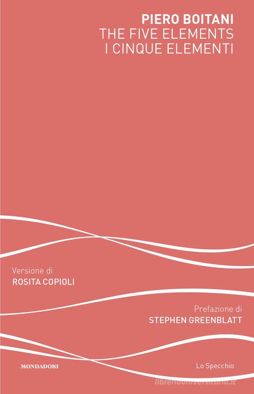 The five elements-I cinque elementi. Ediz. bilingue di Piero Boitani edito da Mondadori