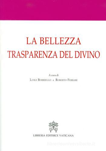 La bellezza trasparenza del divino. Atti del 3° Convegno internazionale di mistica cristiana edito da Libreria Editrice Vaticana