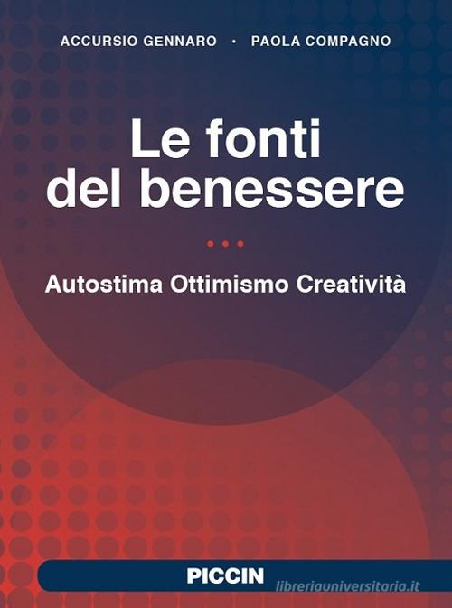 Le fonti del benessere. Autostima, ottimismo, creatività di Accursio Gennaro, Paola Compagno edito da Piccin-Nuova Libraria