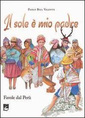 Il sole è mio padre. Favole dal Perù di Paolo Valente edito da EMI