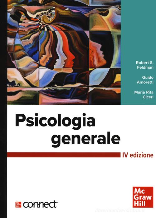 Psicologia generale. Con connect di Robert S. Feldman, Guido Amoretti, Maria Rita Ciceri edito da McGraw-Hill Education