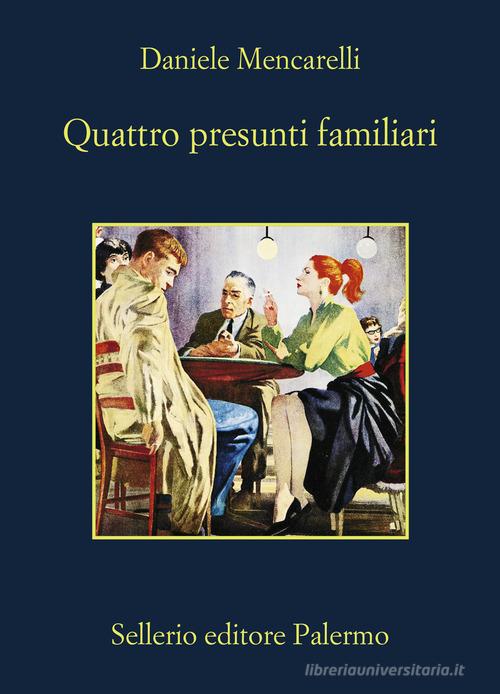 Quattro presunti familiari di Daniele Mencarelli edito da Sellerio Editore Palermo