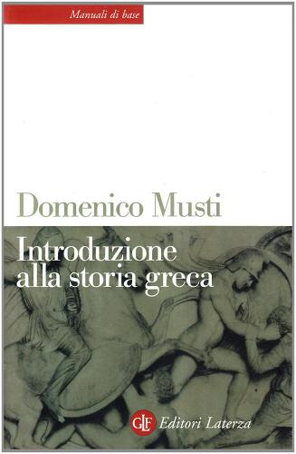 Introduzione alla storia greca di Domenico Musti edito da Laterza