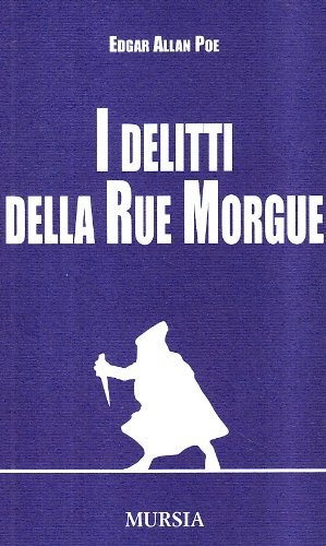 I delitti della Rue Morgue di Edgar Allan Poe edito da Ugo Mursia Editore