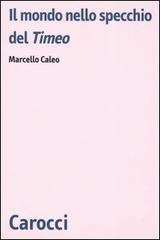 Il mondo nello specchio del Timeo di Marcello Caleo edito da Carocci