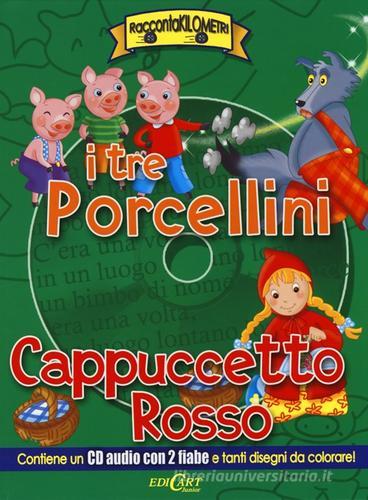 I tre porcellini-Cappuccetto Rosso. Con CD Audio edito da Edicart