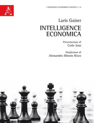 Intelligence economica di Laris Gaiser edito da Aracne