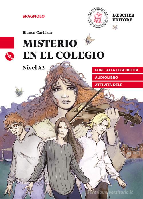 Misterio en el colegio. Le narrative graduate in spagnolo. Nivel A2. Ediz. a caratteri grandi. Con audiolibro di Blanca Cortázar, Cristina Aparicio Fernández, Francesca Di Renzo edito da Loescher