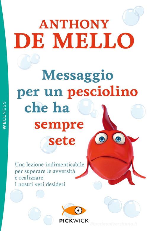 Messaggio per un pesciolino che ha sempre sete di Anthony De Mello edito da Piemme