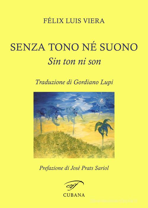 Senza tono né suono-Sin ton ni son. Ediz. bilingue di Felix Luís Viera edito da Il Foglio Letterario Edizioni