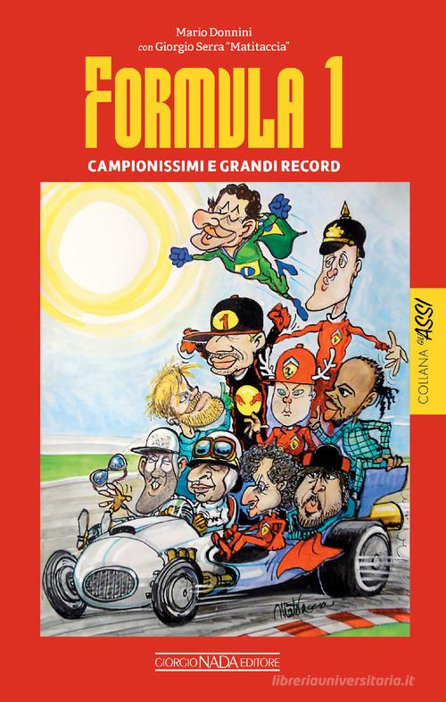 Formula 1. Campionissimi e grandi record di Mario Donnini edito da Giorgio Nada Editore