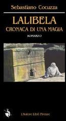 Lalibela. Cronaca di una magia di Sebastiano Cocuzza edito da L'Autore Libri Firenze