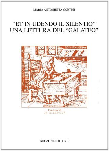 «Et in udendo il silentio» Una lettura del «Galateo» di Maria Antonietta Cortini edito da Bulzoni