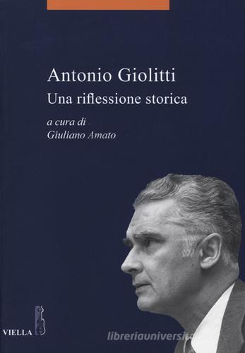 Antonio Giolitti. Una riflessione storica edito da Viella