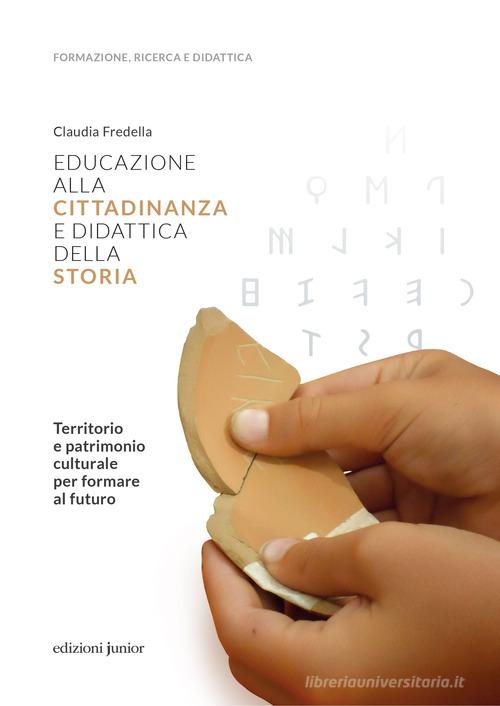 Educazione alla cittadinanza e didattica della storia di Claudia Fredella edito da Edizioni Junior