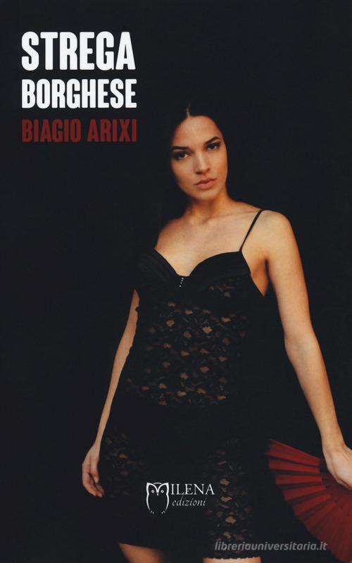 Libro Strega borghese di Biagio Arixi Narrativa contemporanea di Milena Edizioni