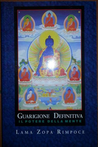 Guarigione definitiva. Il potere della mente di Zopa Rimpoce (lama) edito da Chiara Luce Edizioni