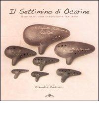 Il settimino di Ocarine. Storia di una tradizione italiana. Con CD Audio di Claudio Cedroni edito da Sonic Press